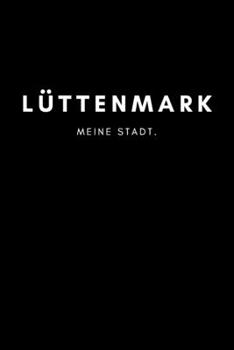 Lüttenmark: Notizbuch, Notizblock, Notebook | 120 freie Seiten mit Rahmen, DIN A5 (6x9 Zoll) | Notizen, Termine, Ideen, Skizzen, Planer, Tagebuch, ... Region, Liebe und Heimat (German Edition)