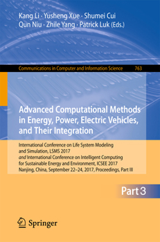 Paperback Advanced Computational Methods in Energy, Power, Electric Vehicles, and Their Integration: International Conference on Life System Modeling and Simula Book