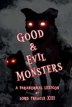 Paperback Lord Treacle's Good & Evil Monsters: A Lexicon Book