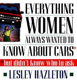 Paperback Everything Women Always Wanted to Know about Cars; But Didn't Know Who to Ask Book