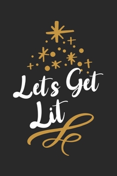 Let's Get Lit: Merry Christmas Day Notebook Gift Idea for School & Work. Funny Quotes and Xmas Sayings for Family & Celebration, 6x9 inches (120 sheets ... Drawing, Writing, College Dot Graph Paper)