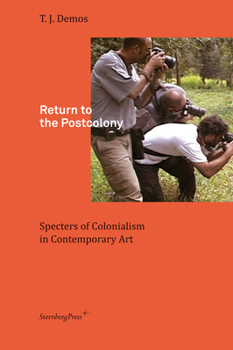 Paperback Return to the Postcolony: Specters of Colonialism in Contemporary Art Book