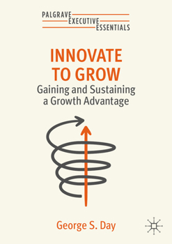Paperback Innovate to Grow: Gaining and Sustaining a Growth Advantage Book