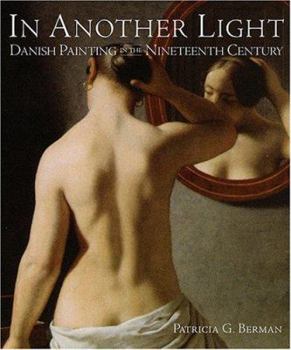 Hardcover In Another Light: Danish Painting in the Nineteenth Century Book