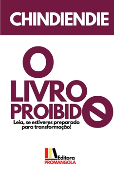 Paperback O LIVRO PROIBIDO - Chindiendie: Leia, se estiveres preparado para transformação [Portuguese] Book