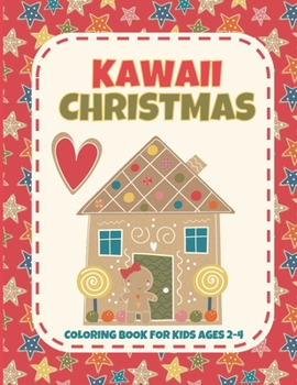 Kawaii Christmas Coloring Book for Kids Ages 2-4: Cute Holiday Coloring Book for Toddlers and Children of All Ages