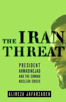 Paperback The Iran Threat: President Ahmadinejad and the Coming Nuclear Crisis Book