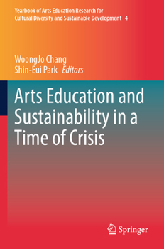 Arts Education and Sustainability in a Time of Crisis (Yearbook of Arts Education Research for Cultural Diversity and Sustainable Development)
