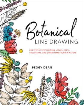 Paperback Botanical Line Drawing: 200 Step-By-Step Flowers, Leaves, Cacti, Succulents, and Other Items Found in Nature Book