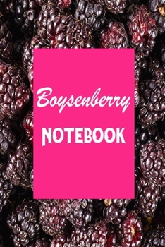 Boysenberry NOTEBOOK: Blank Lined Gift Journal For Boysenberry lovers