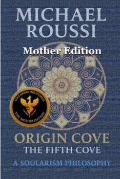 Origin Cove (Mother Edition): A Soularism Philosophy