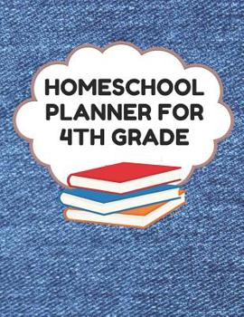 Paperback Homeschool Planner for 4th Grade: Planner for One Student - Assignment and Attendance Log Book - Blank - Denim Background Book