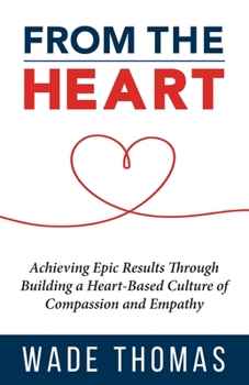 Paperback From the Heart: Achieve Epic Results with an Approach That Works Book