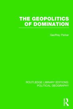 Geopolitics of Domination - Book  of the Routledge Library Editions: Political Geography