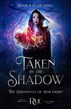 Taken by the Shadow - Book #4 of the Chronicles of Hawthorn