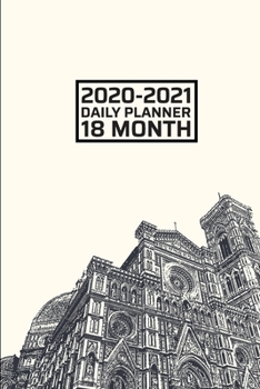 2020 - 2021 18 Month Daily Planner: Florence FIrenze Tuscany Italy Italia Duomo Cathedral Architecture | January - June | Daily Organizer Calendar ... Calendar Agenda Home Work Family Organizer)