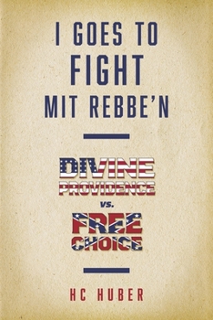 Paperback I Goes to Fight Mit Rebbe'n: Divine Providence vs. Free Choice Book