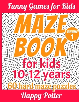 Paperback Maze Books for Kids 10-12 Years - Volume 1: 60 Super Hard and Super Funny Maze Puzzles Book