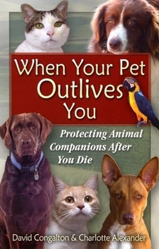 Paperback The When Your Pet Outlives You: Protecting Animal Companions After You Die Book