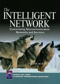 Hardcover The Intelligent Network: Customizing Telecommunication Networks and Services Book