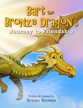 Paperback Bart the Bronze Dragon's Journey to Friendship Book