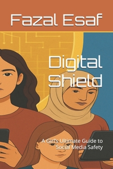 Paperback Digital Shield: A Girl's Ultimate Guide to Social Media Safety Book