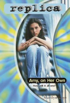 Amy, on Her Own - Book #24 of the Replica