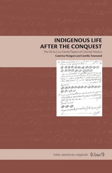 Paperback Indigenous Life After the Conquest: The de la Cruz Family Papers of Colonial Mexico Book