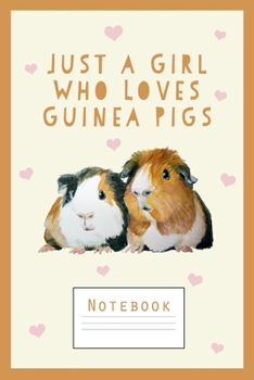 Paperback Guinea Pig Notebook: Just a Girl Who Loves Guinea Pigs - Cute Notebook for Girls Book