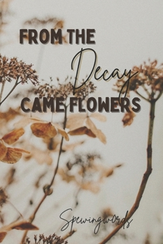 Paperback From The Decay Came Flowers Book