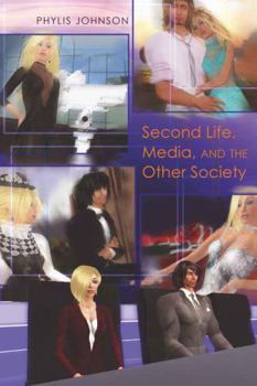Hardcover Second Life, Media, and the Other Society Book