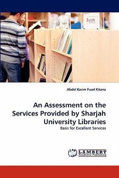 Paperback An Assessment on the Services Provided by Sharjah University Libraries Book