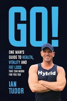 Paperback GO! One Man's Guide to Health, Vitality & Fat Loss Book