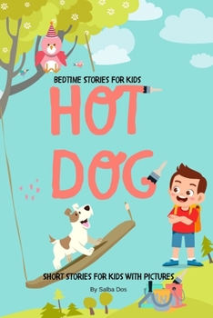 Paperback Hot Dog: Short Stories For Kids With Pictures: Bedtime Stories For Kids Book