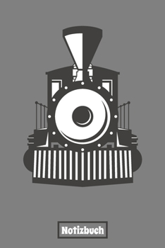 Notizbuch: Lokomotive | Dampflok | Tagebuch, Notizheft für Hobby und Beruf (German Edition)