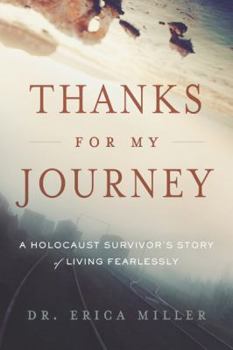 Paperback Thanks for My Journey: A Holocaust Survivor's Story of Living Fearlessly Book