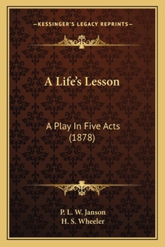Paperback A Life's Lesson: A Play In Five Acts (1878) Book