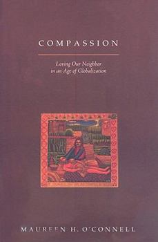 Paperback Compassion: Loving Our Neighbor in an Age of Globalization Book