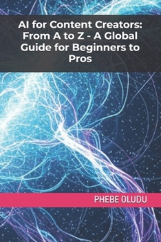 Paperback AI for Content Creators: From A to Z - A Global Guide for Beginners to Pros Book