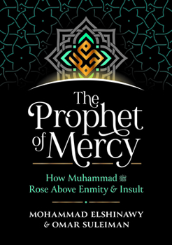 Hardcover The Prophet of Mercy: How Muhammad (Pbuh) Rose Above Enmity Insult Book