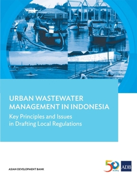 Paperback Urban Wastewater Management in Indonesia: Key Principles and Issues in Drafting Local Regulations Book