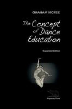 Hardcover The Concept of Dance Education: Expanded Edition Book