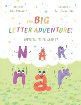 The Big Letter Adventure: Lowercase Letters Grow Up