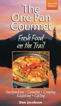 Paperback One-Pan Gourmet Fresh Food on the Trail 2/E: Fresh Food on the Trail Book
