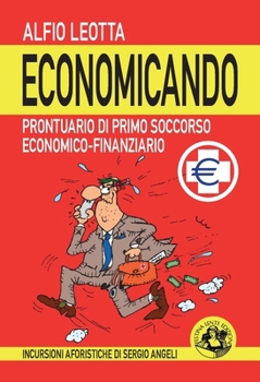 Economicando: Prontuario di primo soccorso economico-finanziario (Italian Edition)
