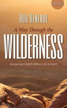 Paperback A Way Through the Wilderness Leader Guide: Growing in Faith When Life Is Hard Book