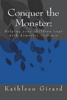 Paperback Conquer The Monster: Helping your children cope with domestic violence Book
