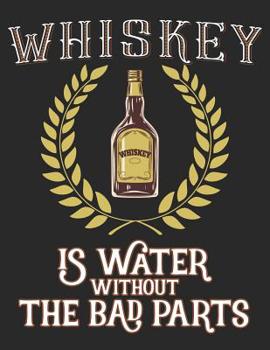 Whiskey Tasting Buch: Dein pers�nliches Verkostungsbuch zum selber ausf�llen ♦ f�r �ber 100 Whisky Sorten ♦ Gro�z�giges A4+ Format ♦ Motiv: Water without bad parts - Flasche