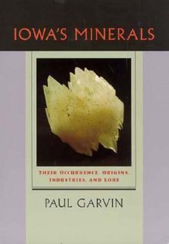 Paperback Iowa's Minerals: Their Occurance, Origins, Industries and Lore Book