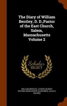 Hardcover The Diary of William Bentley, D. D., Pastor of the East Church, Salem, Massachusetts Volume 2 Book